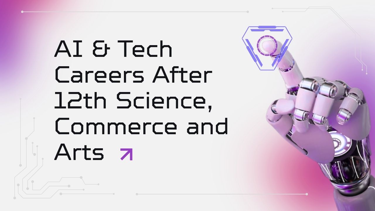 AI & Tech Careers After 12th Science, Commerce and Arts