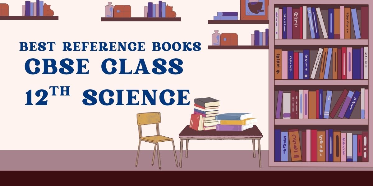 Best Reference Books for CBSE Class 12 Science
