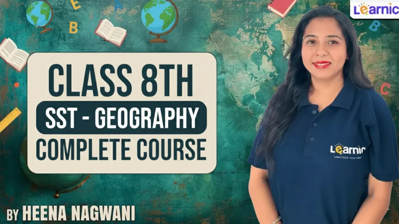 Class 8th [CBSE] SST Geography Complete Video Course By Heena Nagwani